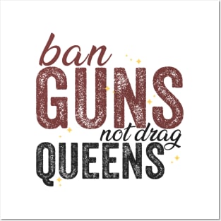 Ban Guns Not Drag Queens Posters and Art